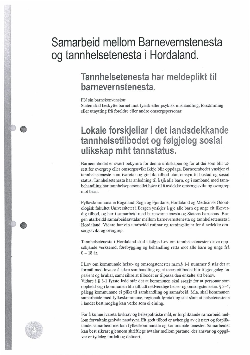 Lokaleforskjellari detlandsdekkande tannheisetilbodet og følgj&egsosial ulikskapmhttannstatus.