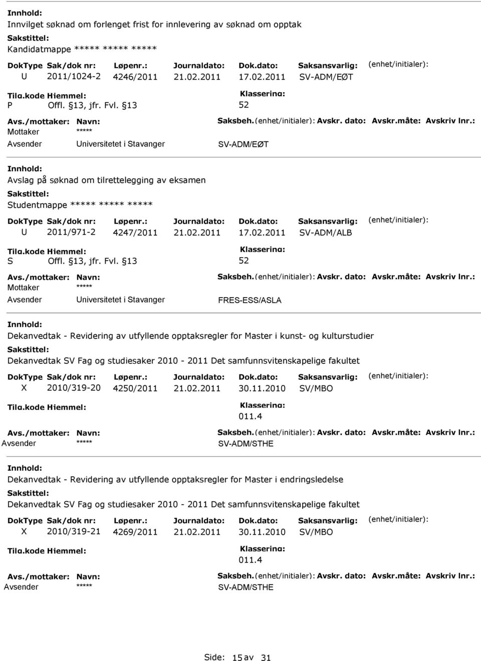 kulturstudier Dekanvedtak V Fag og studiesaker 2010-2011 Det samfunnsvitenskapelige fakultet 2010/319-20 4250/2011 30.11.2010 V/MBO 011.