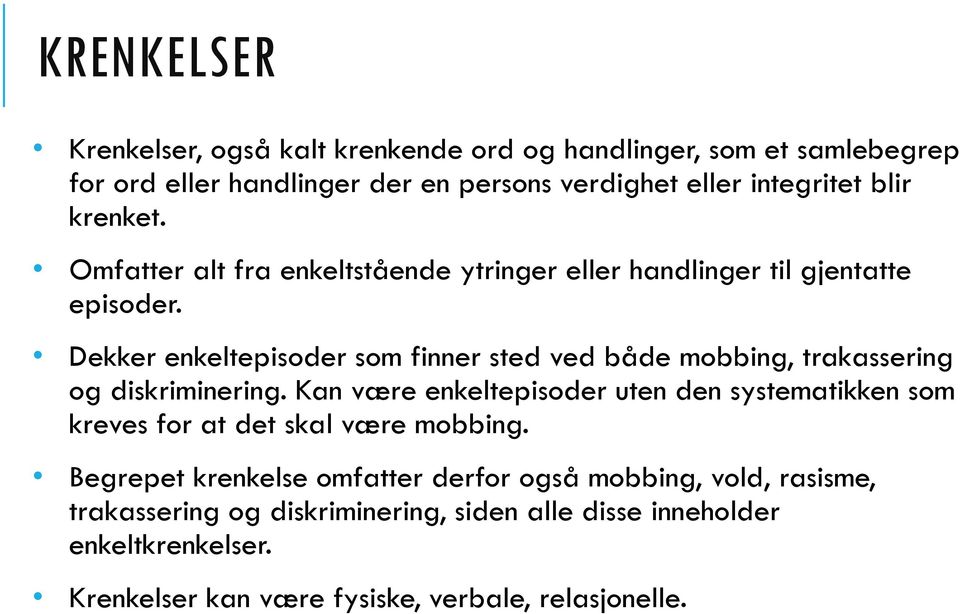 Dekker enkeltepisoder som finner sted ved både mobbing, trakassering og diskriminering.