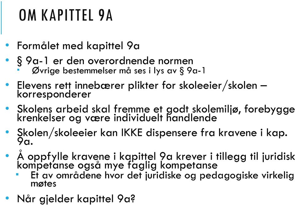 individuelt handlende Skolen/skoleeier kan IKKE dispensere fra kravene i kap. 9a.