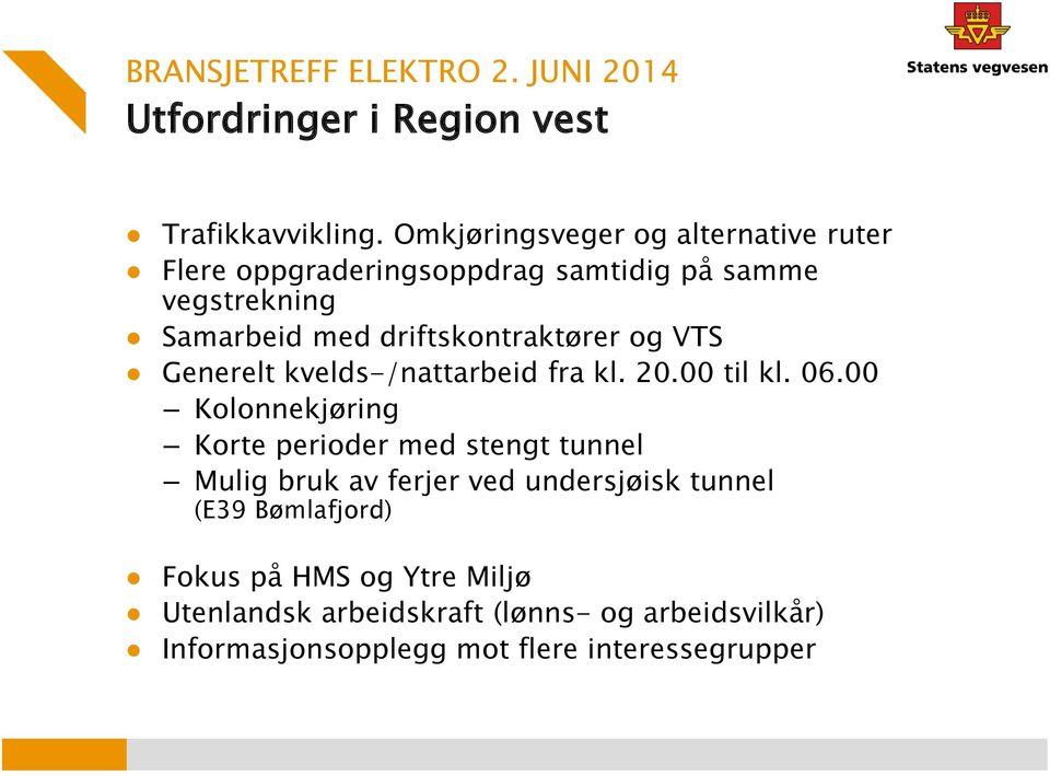 driftskontraktører og VTS Generelt kvelds-/nattarbeid fra kl. 20.00 til kl. 06.