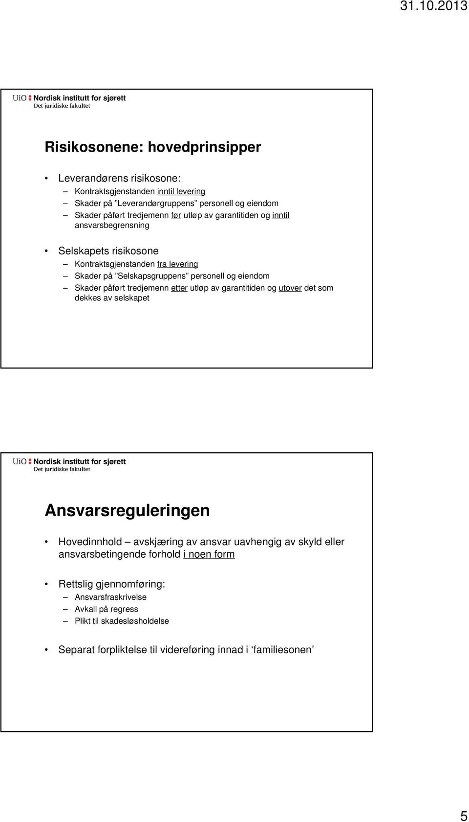 tredjemenn etter utløp av garantitiden og utover det som dekkes av selskapet Ansvarsreguleringen Hovedinnhold avskjæring av ansvar uavhengig av skyld eller