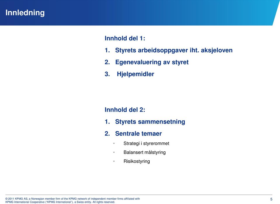 Hjelpemidler Innhold del 2: 1. Styrets sammensetning 2.