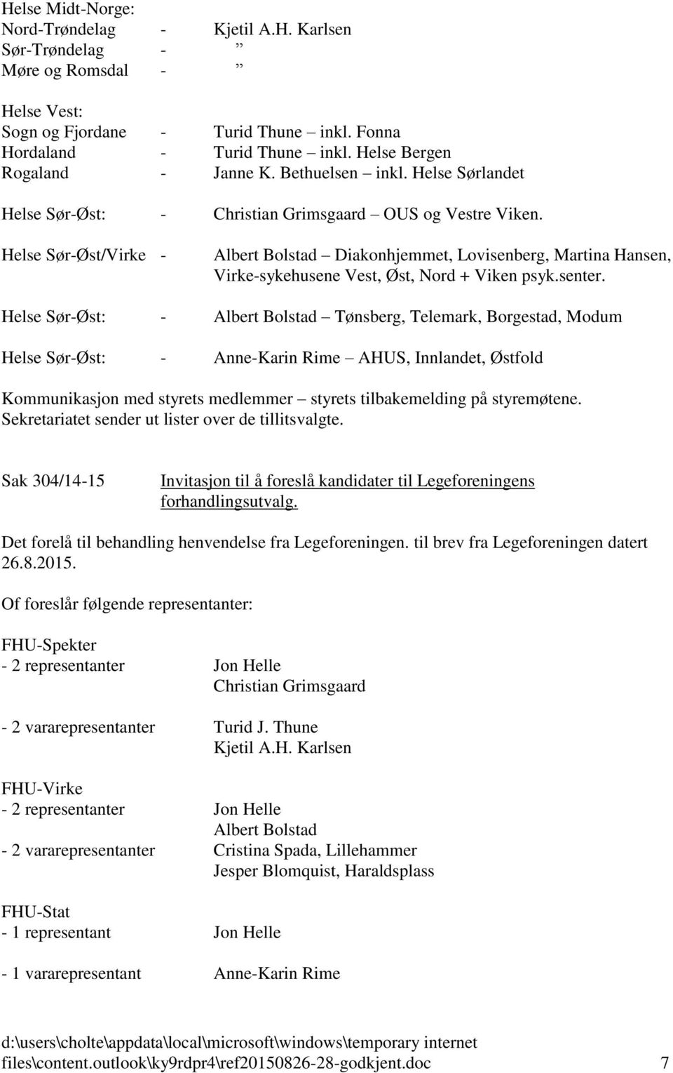 Helse Sør-Øst/Virke - Albert Bolstad Diakonhjemmet, Lovisenberg, Martina Hansen, Virke-sykehusene Vest, Øst, Nord + Viken psyk.senter.