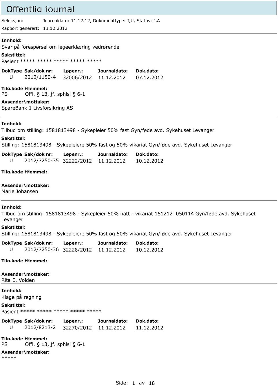 Sykehuset Levanger Stilling: 1581813498 - Sykepleiere 50% fast og 50% vikariat Gyn/føde avd. Sykehuset Levanger U 2012/