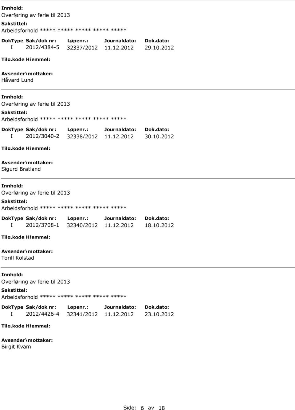 2012 Sigurd Bratland nnhold: 2012/3708-1 32340/2012 18.10.