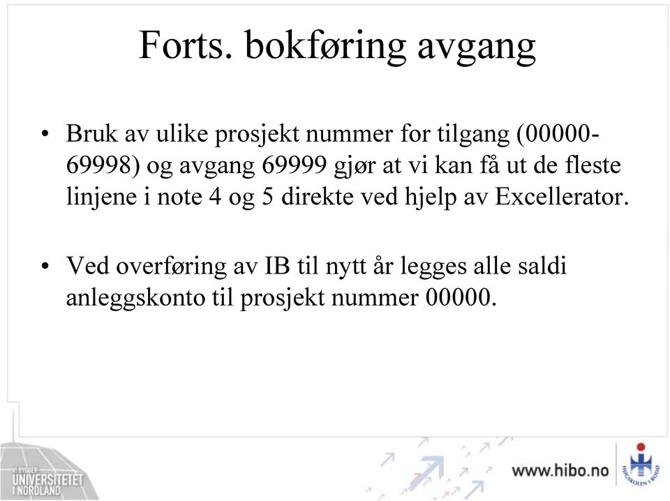 (00000-69998) og avgang 69999 gjør at vi kan få ut de fleste linjene