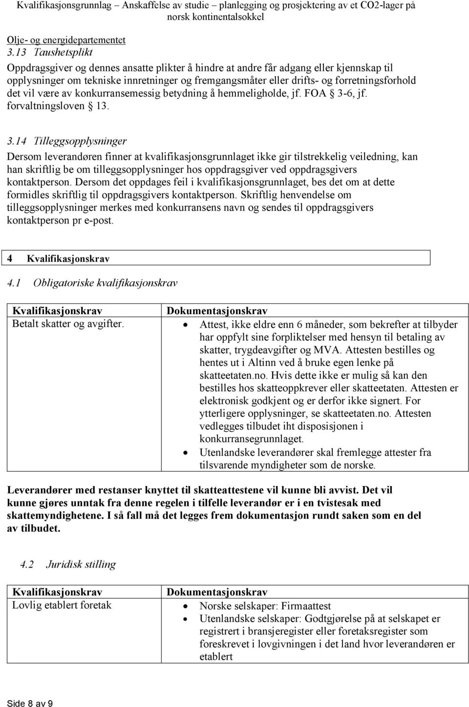 6, jf. forvaltningsloven 13. 3.