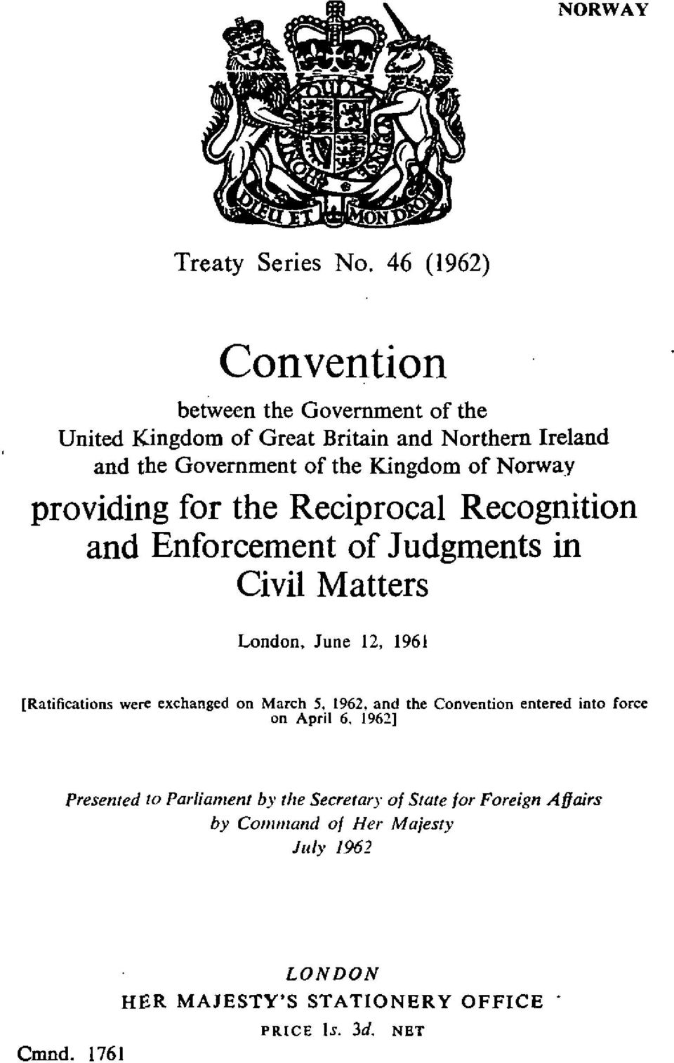 Norway providing for the Reciprocal Recognition and Enforcement of Judgments in Civil Matters London, June 12, 1961 [Ratifications were