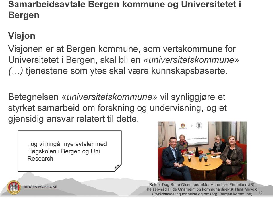 Betegnelsen «universitetskommune» vil synliggjøre et styrket samarbeid om forskning og undervisning, og et gjensidig ansvar relatert til dette.