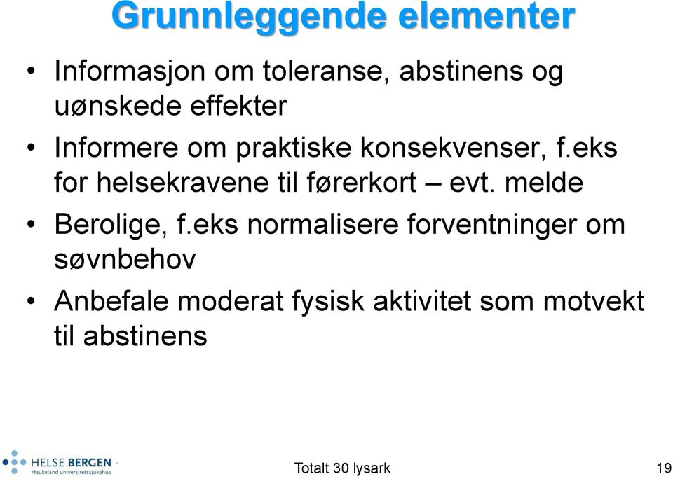 eks for helsekravene til førerkort evt. melde Berolige, f.