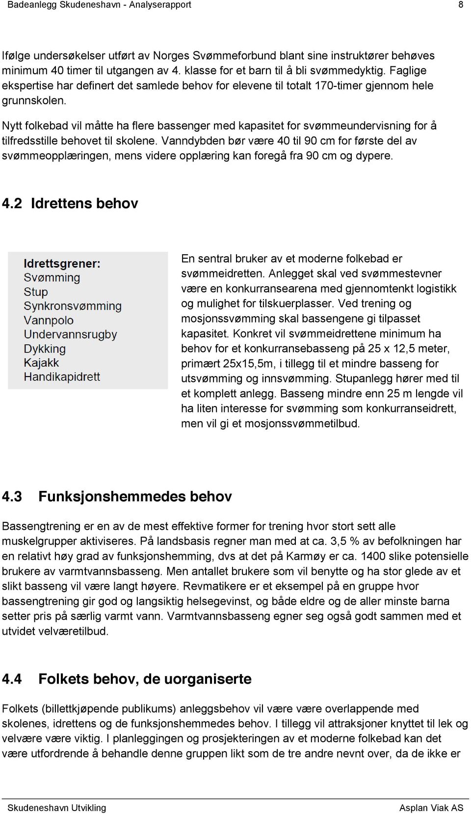 Nytt folkebad vil måtte ha flere bassenger med kapasitet for svømmeundervisning for å tilfredsstille behovet til skolene.