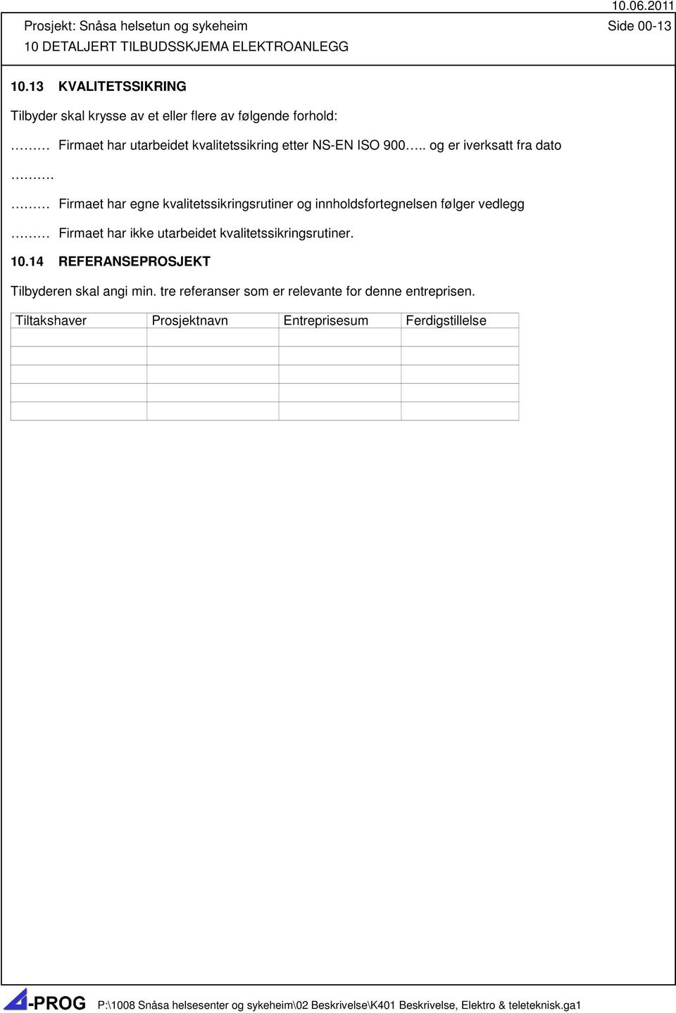 NS-EN ISO 900.. og er iverksatt fra dato.