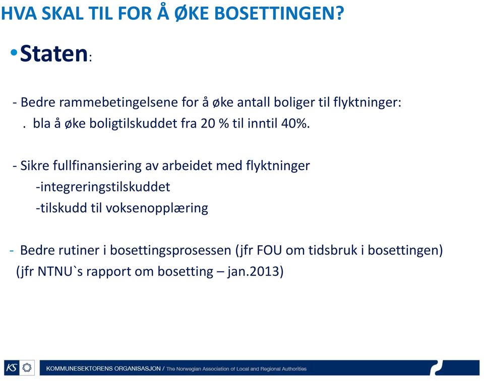 bla å øke boligtilskuddet fra 20 % til inntil 40%.