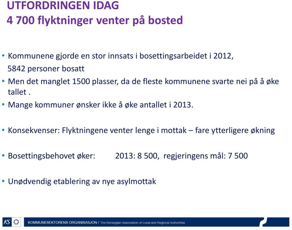 Mange kommuner ønsker ikke å øke antallet i 2013.