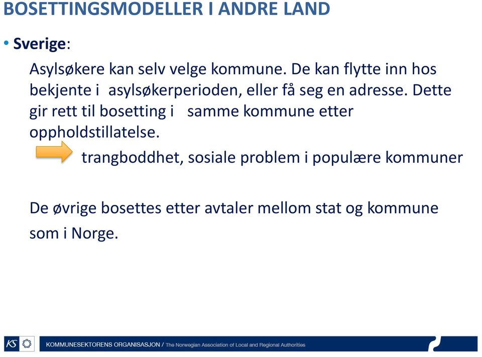 Dette gir rett til bosetting i samme kommune etter oppholdstillatelse.