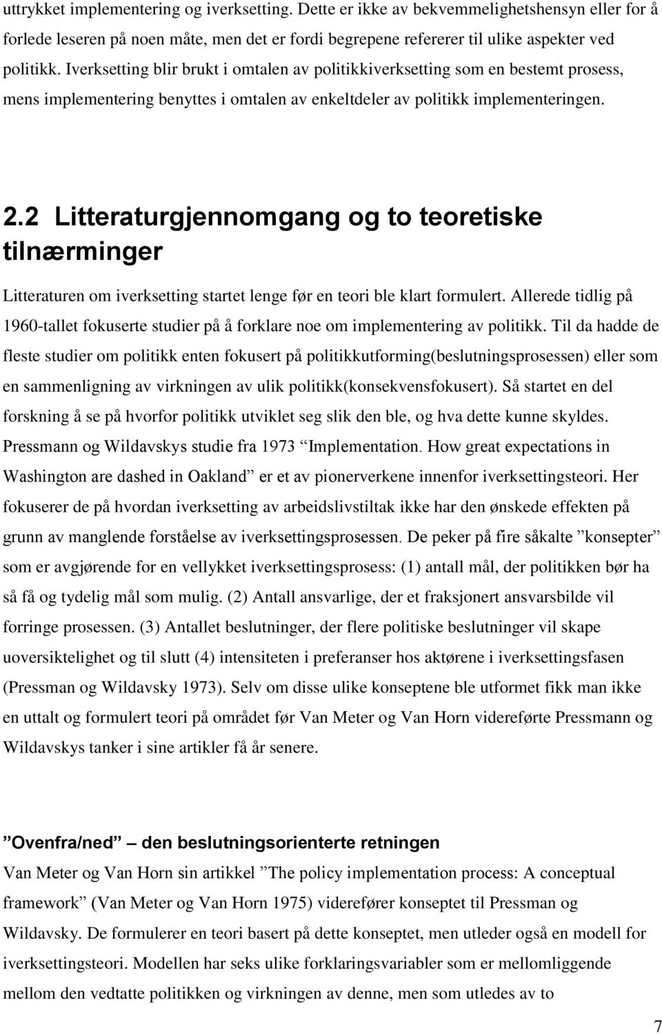 2 Litteraturgjennomgang og to teoretiske tilnærminger Litteraturen om iverksetting startet lenge før en teori ble klart formulert.