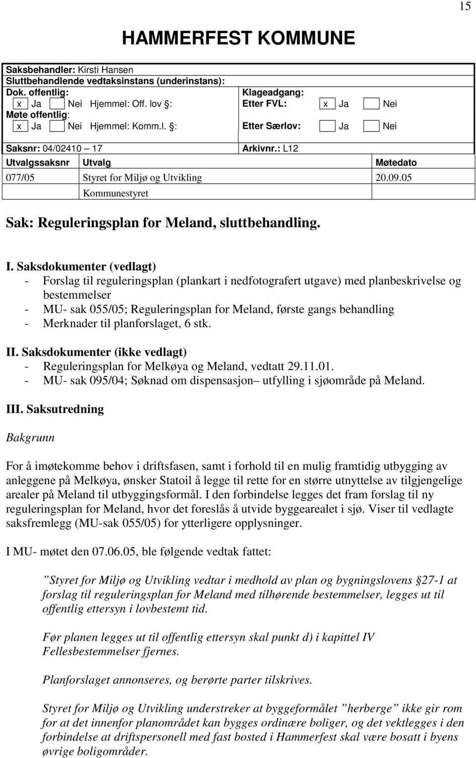 05 Kommunestyret Sak: Reguleringsplan for Meland, sluttbehandling. I.