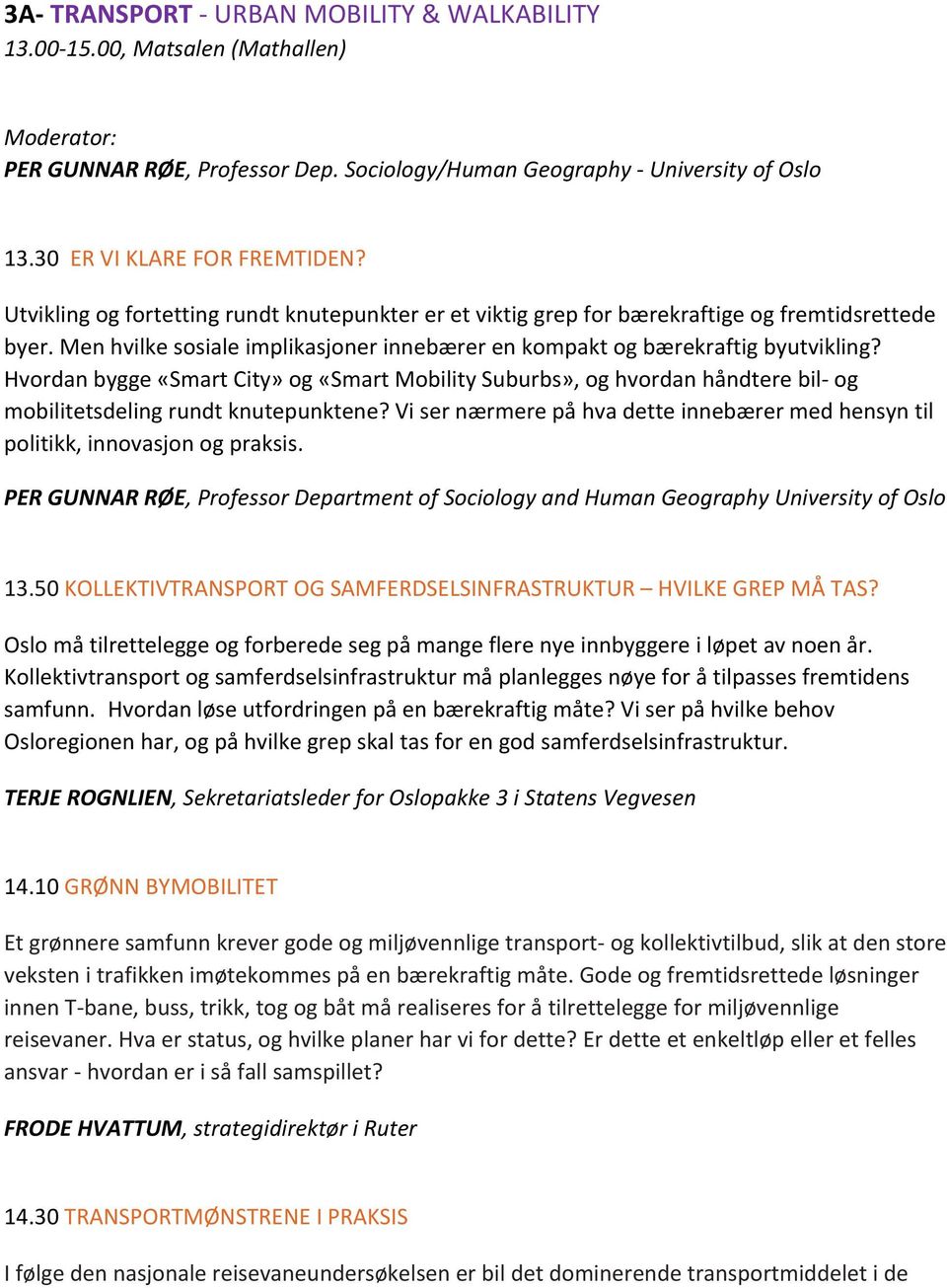 Hvordan bygge «Smart City» og «Smart Mobility Suburbs», og hvordan håndtere bil- og mobilitetsdeling rundt knutepunktene?