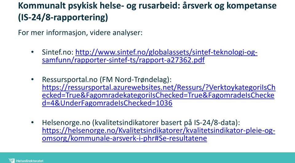 azurewebsites.net/ressurs/?verktoykategoriisch ecked=true&fagomradekategoriischecked=true&fagomradeischecke d=4&underfagomradeischecked=1036 Helsenorge.