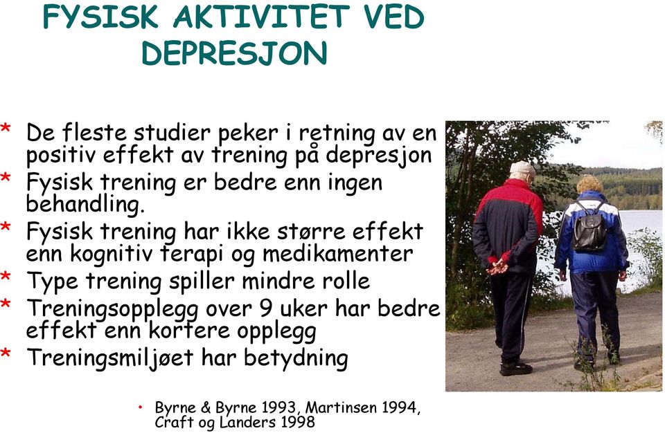 * Fysisk trening har ikke større effekt enn kognitiv terapi og medikamenter * Type trening spiller mindre