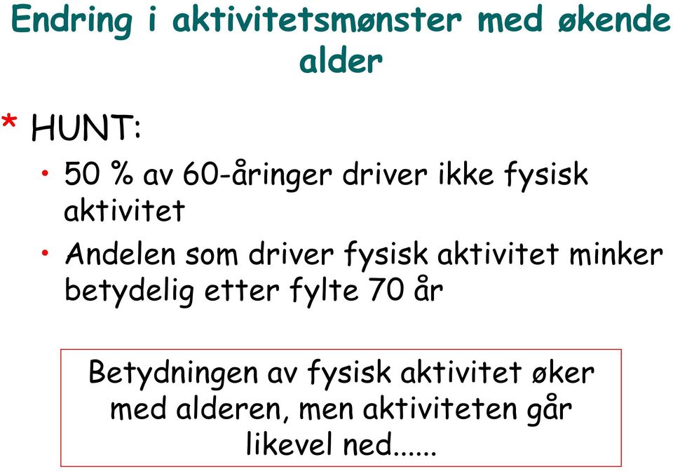 fysisk aktivitet minker betydelig etter fylte 70 år Betydningen