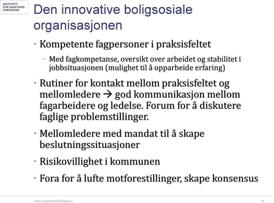 mellomledere god kommunikasjon mellom fagarbeidere og ledelse. Forum for å diskutere faglige problemstillinger.