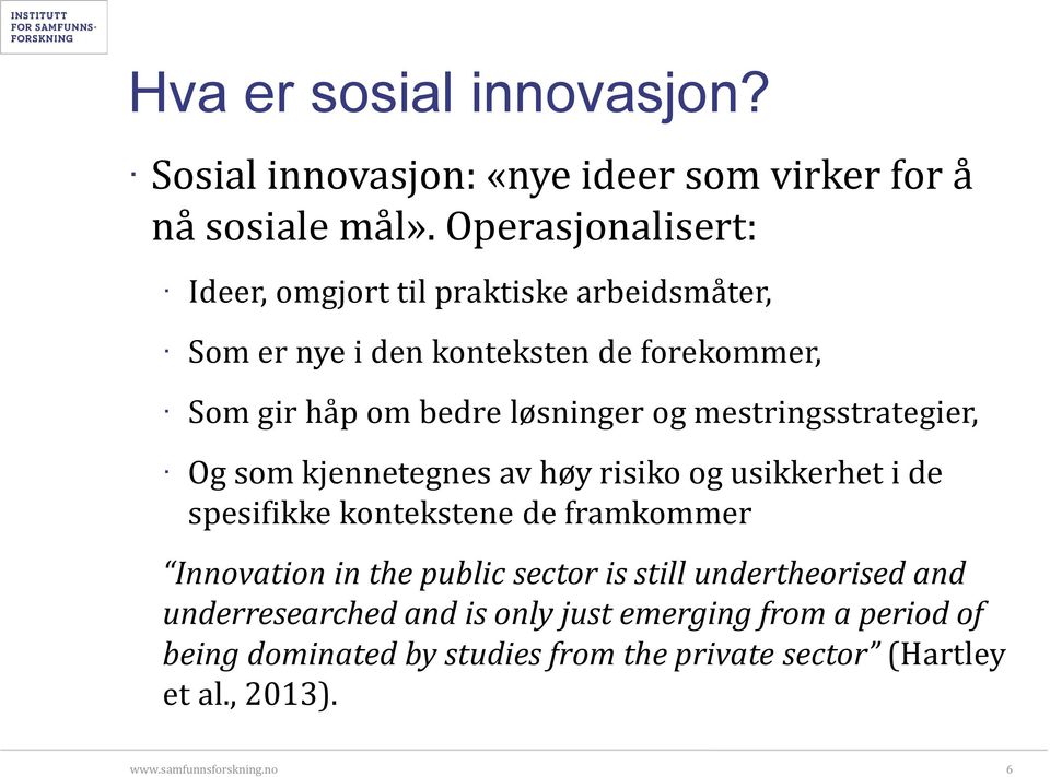 løsninger og mestringsstrategier, Og som kjennetegnes av høy risiko og usikkerhet i de spesifikke kontekstene de framkommer