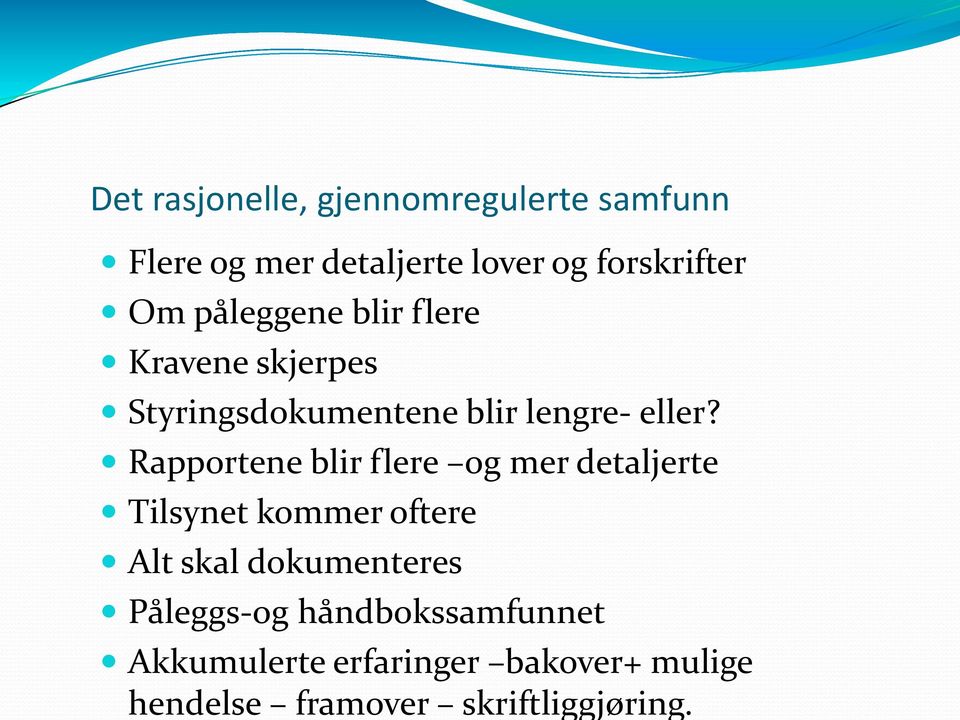 Rapportene blir flere og mer detaljerte Tilsynet kommer oftere Alt skal dokumenteres