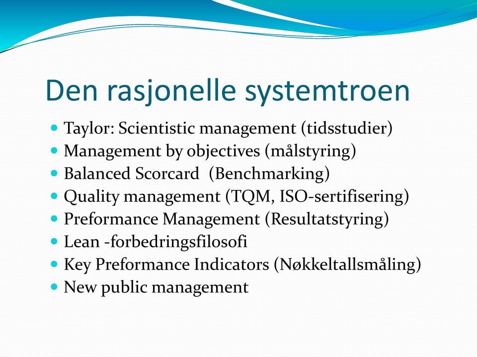management (TQM, ISO-sertifisering) Preformance Management (Resultatstyring)