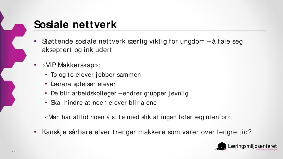 arbeidskolleger endrer grupper jevnlig Skal hindre at noen elever blir alene «Man har alltid noen