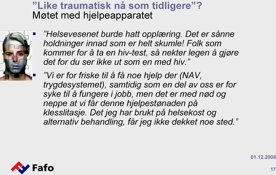 Folk som kommer for å ta en hiv-test, så nekter legen å gjøre det for du ser ikke ut som en med hiv.