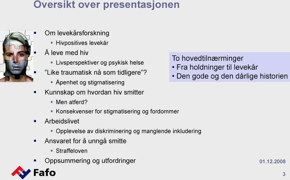 Konsekvenser for stigmatisering og fordommer Arbeidslivet Opplevelse av diskriminering og manglende inkludering Ansvaret