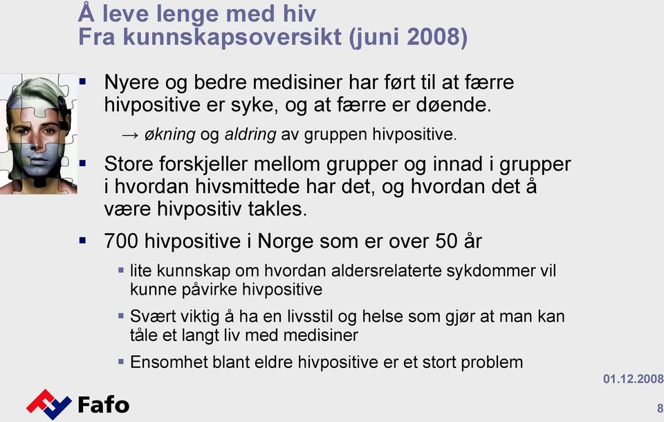 Store forskjeller mellom grupper og innad i grupper i hvordan hivsmittede har det, og hvordan det å være hivpositiv takles.