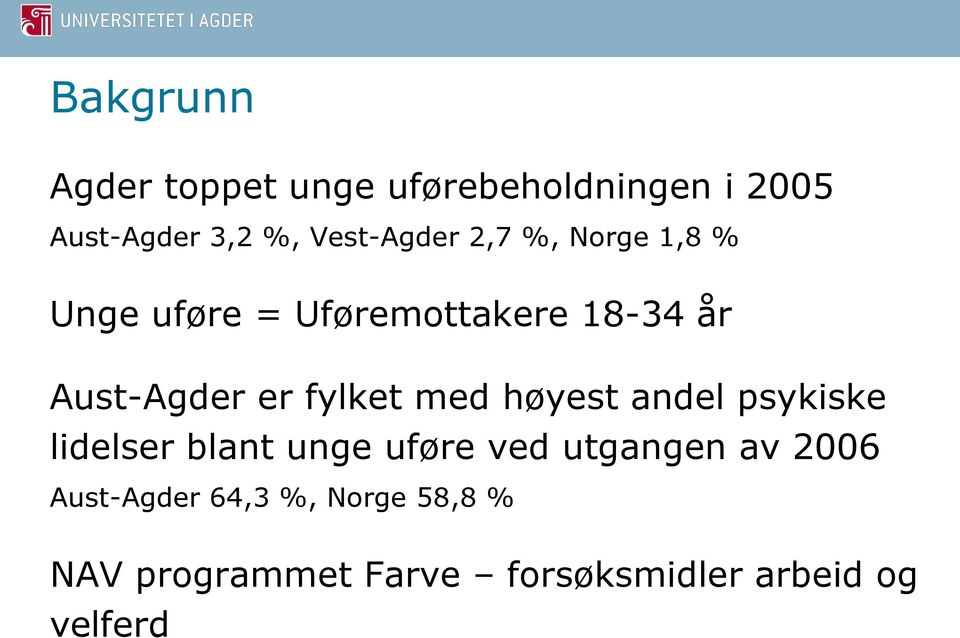 er fylket med høyest andel psykiske lidelser blant unge uføre ved utgangen av