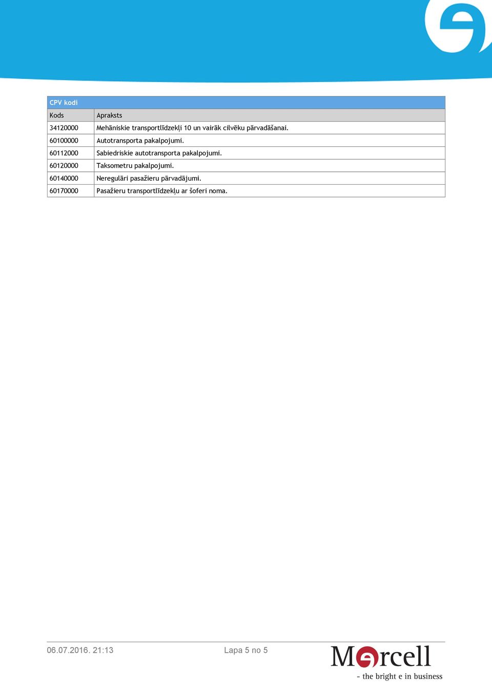 60112000 Sabiedriskie autotransporta pakalpojumi.