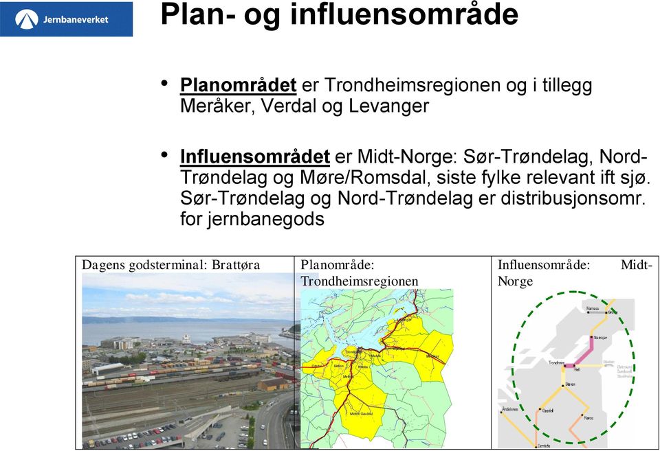 Sør-Trøndelag og Nord-Trøndelag er distribusjonsomr.