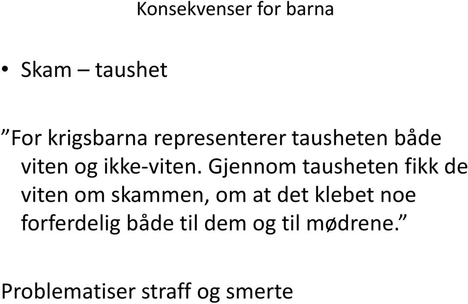 Gjennom tausheten fikk de viten om skammen, om at det