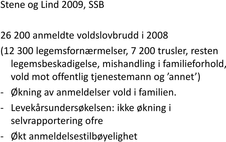 familieforhold, vold mot offentlig tjenestemann og annet ) - Økning av anmeldelser