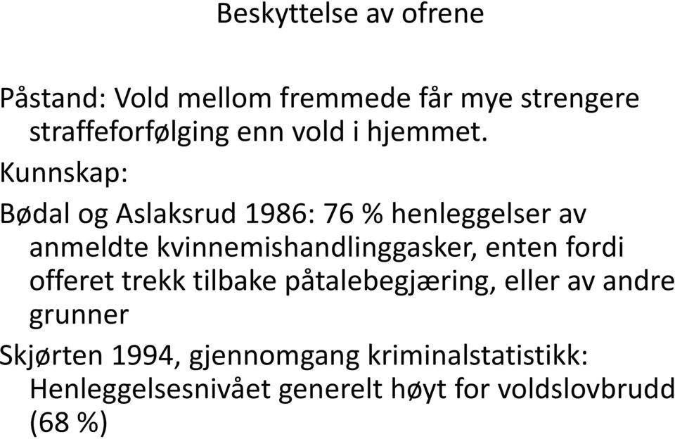 Kunnskap: Bødal og Aslaksrud 1986: 76 % henleggelser av anmeldte kvinnemishandlinggasker,