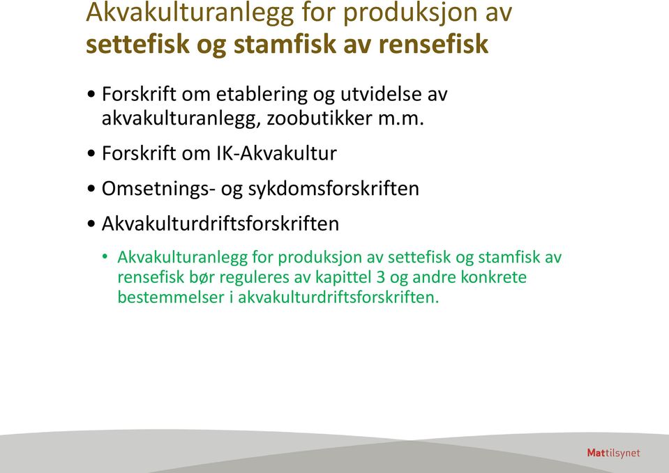 m. Forskrift om IK-Akvakultur Omsetnings- og sykdomsforskriften Akvakulturdriftsforskriften
