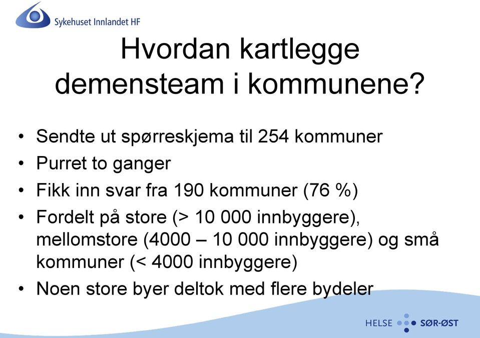 fra 190 kommuner (76 %) Fordelt på store (> 10 000 innbyggere),