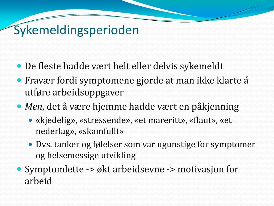 «kjedelig», «stressende», «et mareritt», «flaut», «et nederlag», «skamfullt» Dvs.