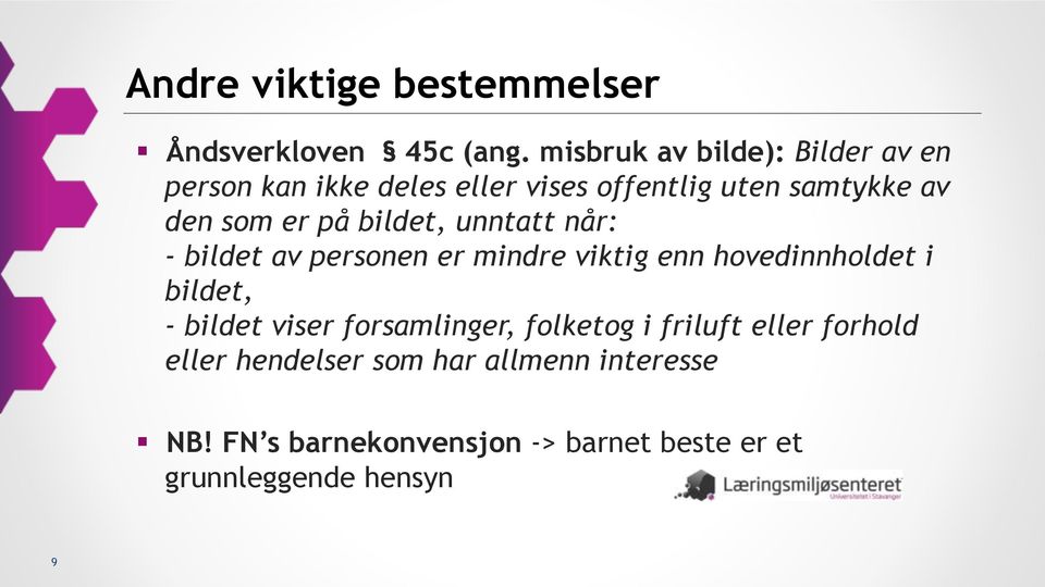 på bildet, unntatt når: - bildet av personen er mindre viktig enn hovedinnholdet i bildet, - bildet