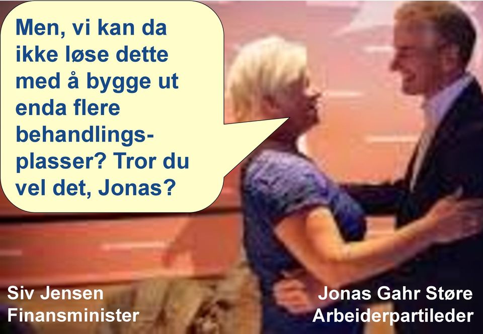 Tror du vel det, Jonas?