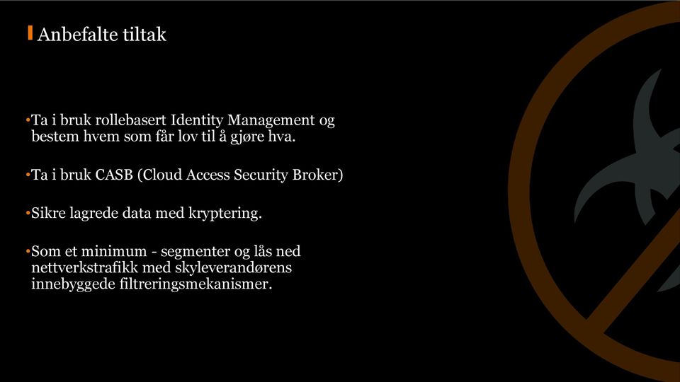 Ta i bruk CASB (Cloud Access Security Broker) Sikre lagrede data med