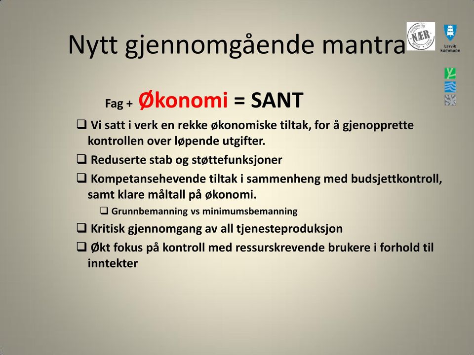 Reduserte stab og støttefunksjoner Kompetansehevende tiltak i sammenheng med budsjettkontroll, samt klare