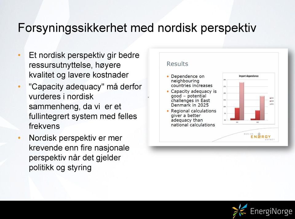 vurderes i nordisk sammenheng, da vi er et fullintegrert system med felles frekvens