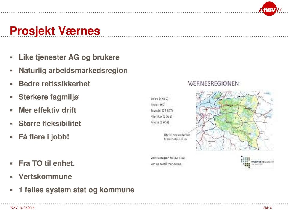 effektiv drift Større fleksibilitet Få flere i jobb!