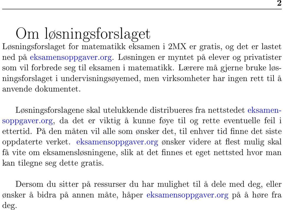 Lærere må gjerne bruke løsningsforslaget i undervisningsøyemed, men virksomheter har ingen rett til å anvende dokumentet.